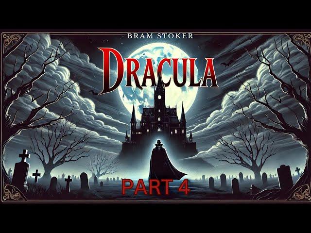 "Dracula by Bram Stoker  Classic Horror Audiobook Part 4"