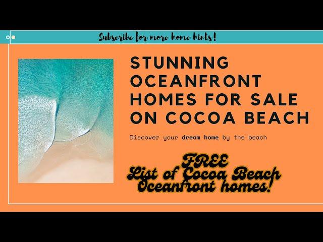 Free List of Amazing Cocoa Beach Oceanfront homes! #cocoabeach #Listofhomes