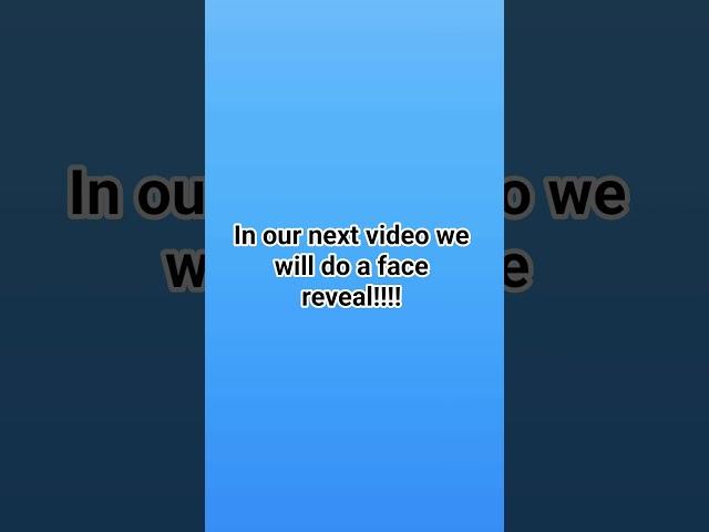 Face reveal time!!! (next video)