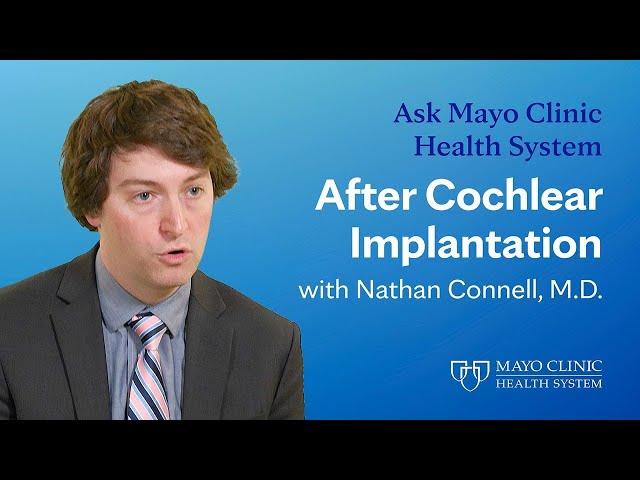 What to Expect After Cochlear Implantation: Ask Mayo Clinic Health System