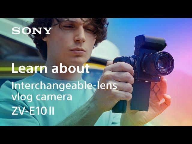 Learn about vlog camera ZV-E10 II | Sony | α