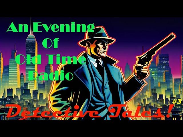 All Night Old Time Radio Shows | Detective Tales #3! | Classic Mystery OTR Radio Shows | 8+ Hours!