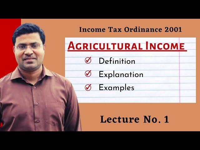 Agricultural Income | Lecture No. 1 | Definition Explanation Examples | Saad Anwar Mughal