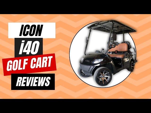 Icon i40 Golf Cart Reviews 2024 | Specs, Pros, Cons (Tested)
