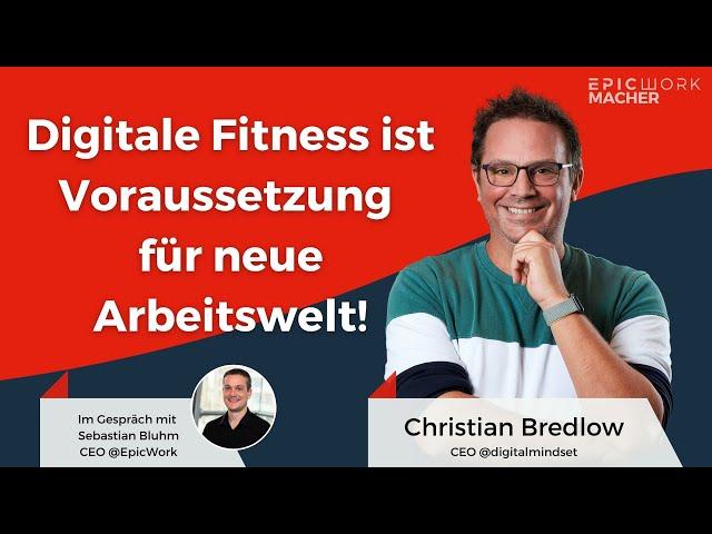 Christian Bredlow - Digitale Fitness ist Voraussetzung für neue Arbeitswelt