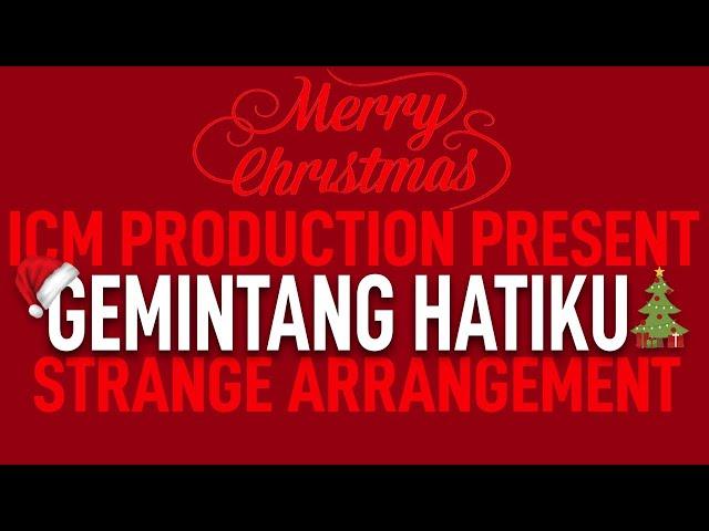 STRANGE ARRANGEMENT!! GEMINTANG HATIKU - ICM Production | #ICMCOVER