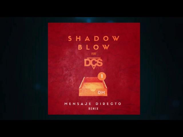 Shadow Blow feat. DCS – Mensaje Directo (Remix)