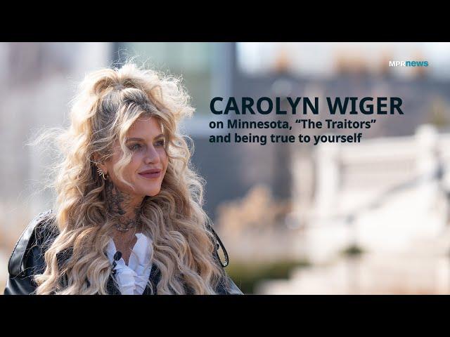Carolyn Wiger on Minnesota, "The Traitors" and being true to yourself