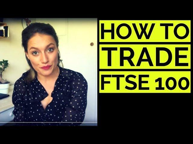 How to Trade FTSE 100; FTSE 250/FTSE 350 Explained 