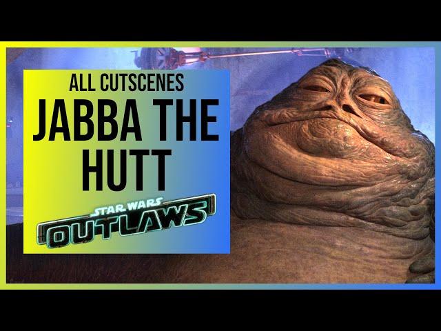 Star Wars Outlaws: All Jabba the Hutt Cutscenes (4K)