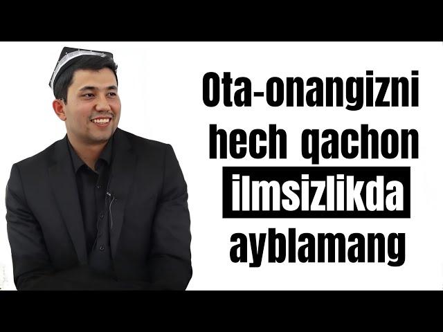 Muhammadali Eshonqulov | Ota-onangizni hech qachon ilmsizlikda ayblamang