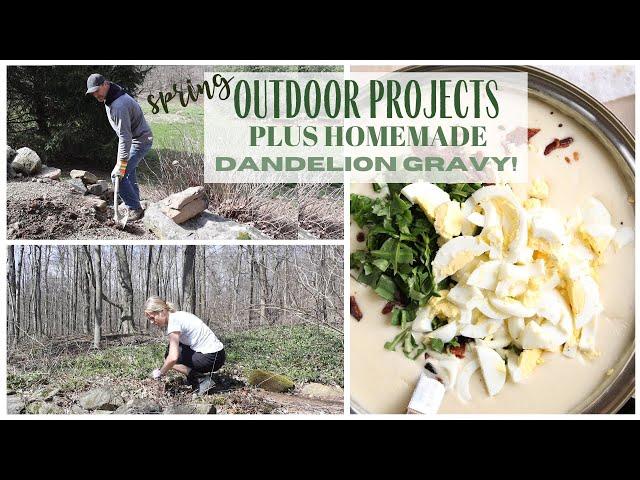 Outside Maintenance ~ Spring Clean up ~ Spring Food Idea ~ Dandelion Gravy Recipe