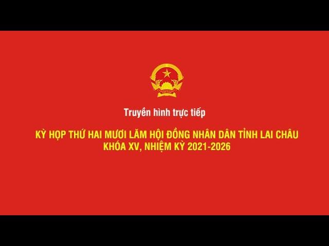  Trực Tiếp: Hội đồng Nhân dân tỉnh Lai Châu khóa XV, nhiệm kỳ 2021-2026 (09/12/2024)