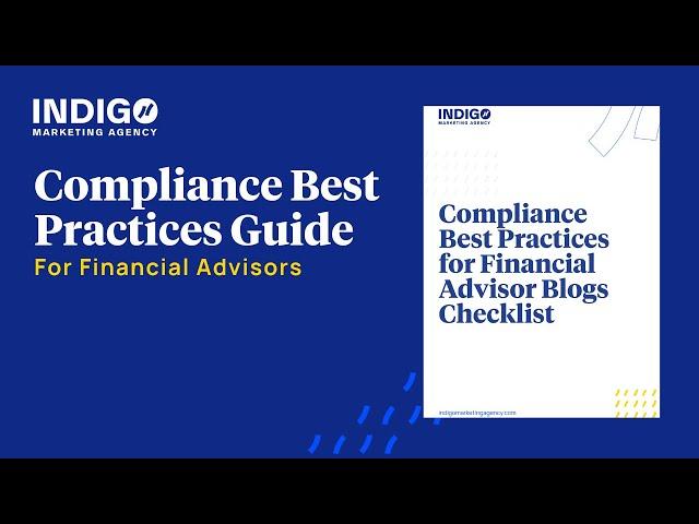 Compliance Best Practices Guide  for Financial Advisors -- Indigo Marketing Agency