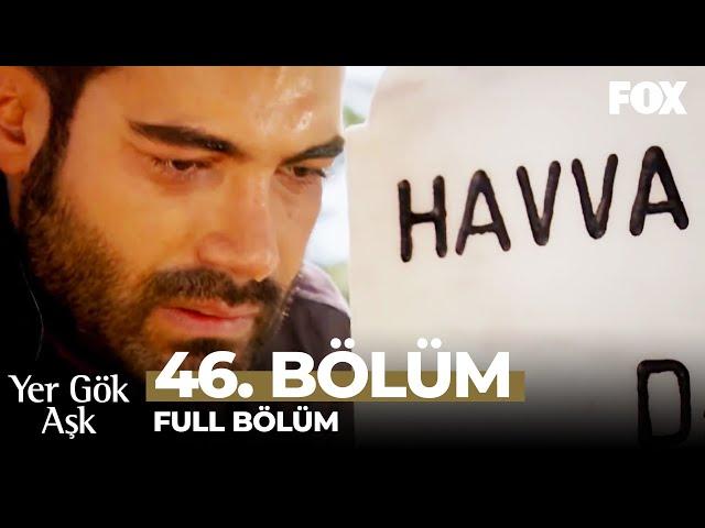 Yer Gök Aşk 46. Bölüm