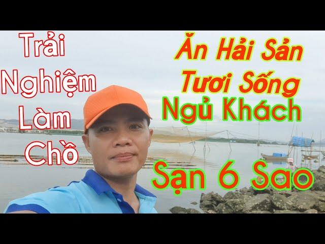 Thi ố lè vlog// Trải Nghiệm một Đêm làm Chồ (Rớ)//Thưởng Thức Hải sản tươi sống Tại chỗ//5 sao (Núp)