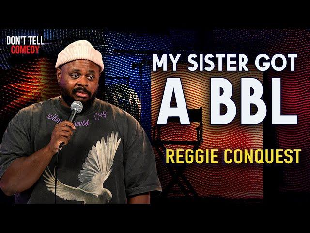 My Sister got a BBL | Reggie Conquest | Stand Up Comedy