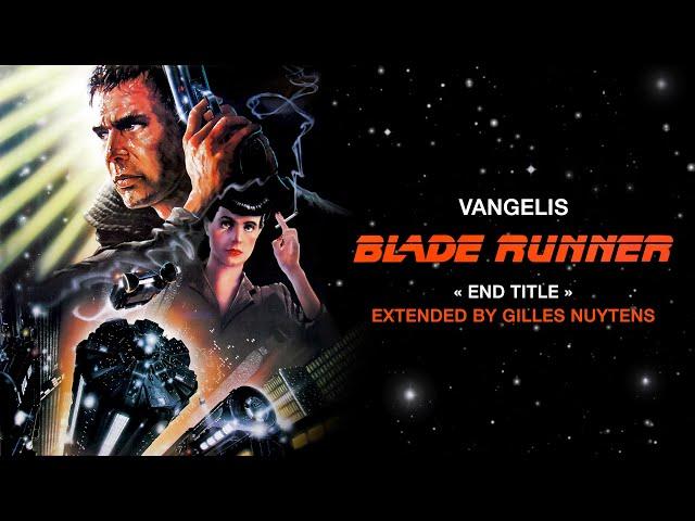 Vangelis - Blade Runner - End Title [Extended by Gilles Nuytens]