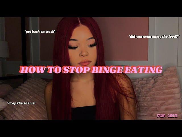 HOW TO STOP BINGE EATING for good.