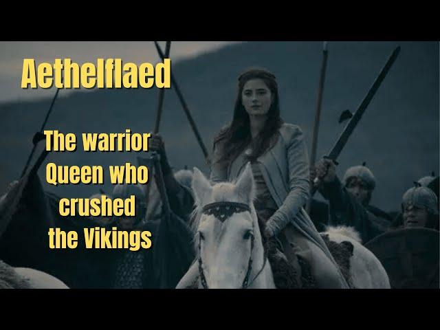 Aethflaed - The Warrior Queen who Crushed the Vikings