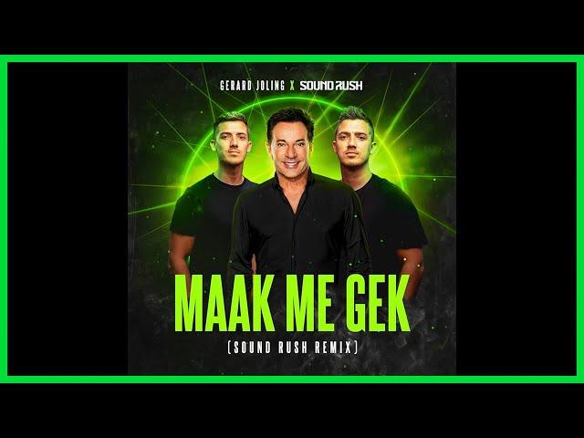 Gerard Joling & Sound Rush - Maak Me Gek (Sound Rush Remix) (Officiële Lyric Audio)