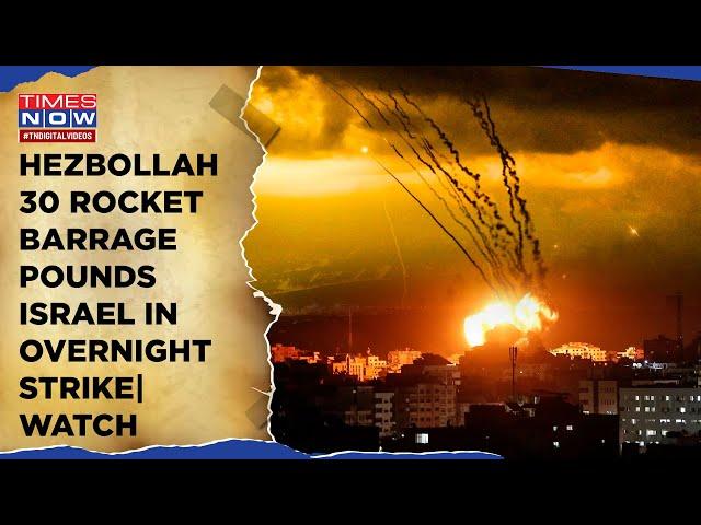 Hezbollah 30 Rocket Barrage Pounds Israel Overnight, Watch| Revenge For Shukr's Killing, West Bank?