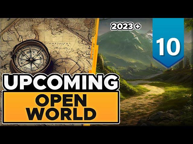 TOP 10 OPEN WORLD games of 2023 and beyond