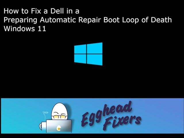 How to Fix a Dell in a Preparing Automatic Repair Boot Loop of Death Windows 11