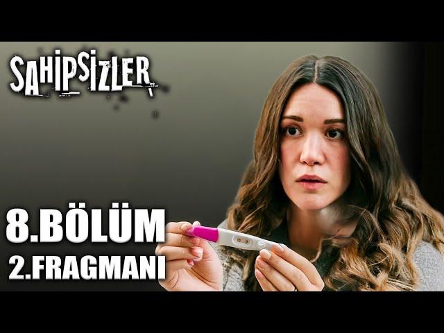 SAHİPSİZLER 8.BÖLÜM 2. FRAGMANI - Kim hamile ? (FİNAL)