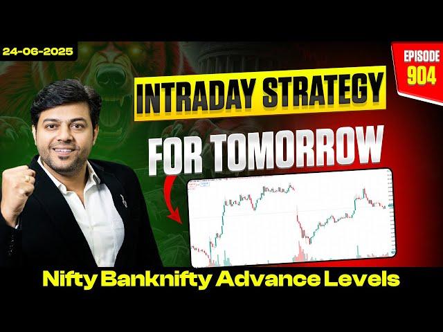Nifty & Bank Nifty Analysis For Tomorrow | Intraday Trading Stocks for (24-06- 2025) | Ep- 904