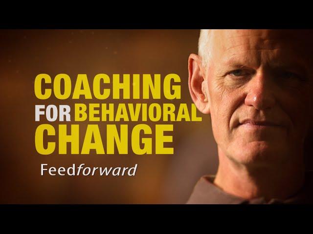 Feedforward: Coaching For Behavioral Change