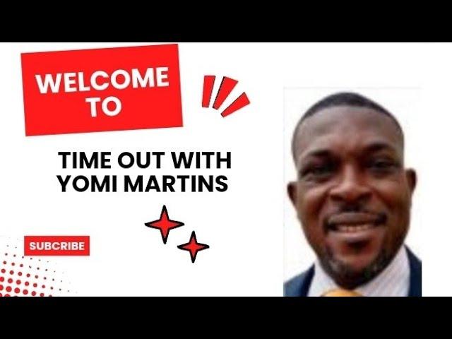 Welcome to Time Out with Yomi Martins