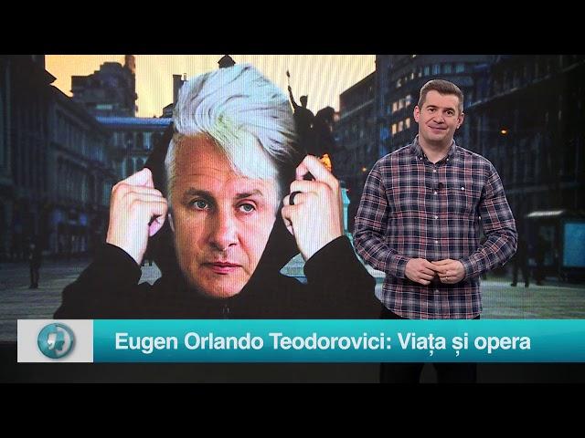 Eugen Orlando Teodorovici: Viața și opera