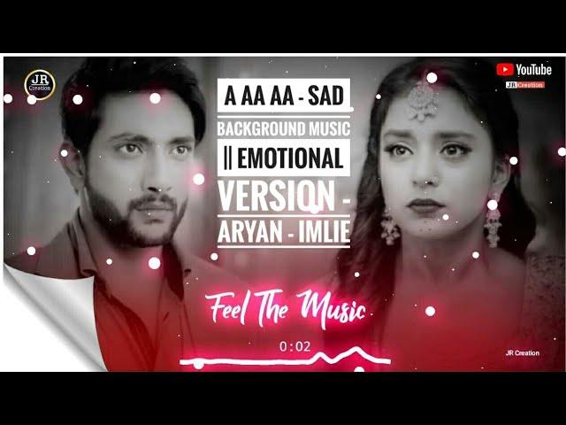 A Aa Aa - Sad Background Music || Emotional Version - Aryan - Imlie - Epi 354 _ Imlie - Star Plus