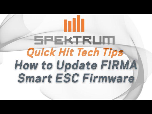 Spektrum Quick Hit Tech Tip - How to Update Firma Smart ESC Firmware