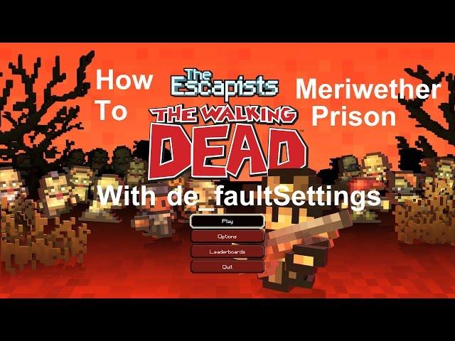 Escapists: The Walking Dead - Meriwether Prison Walkthrough