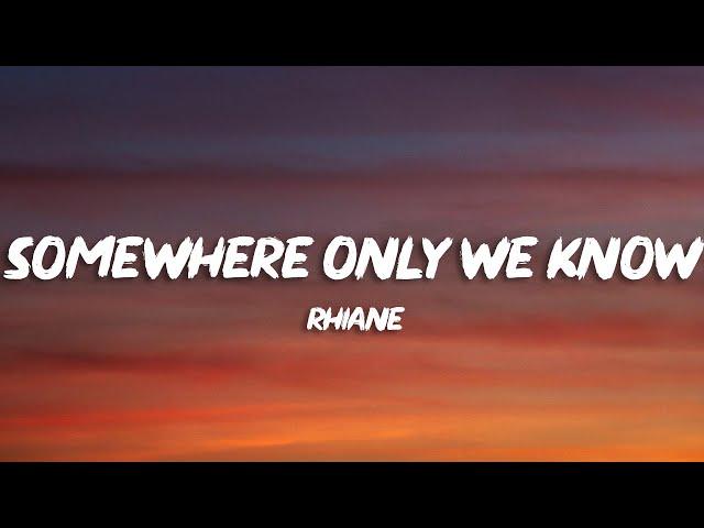 rhianne - Somewhere Only We Know (Lyrics)