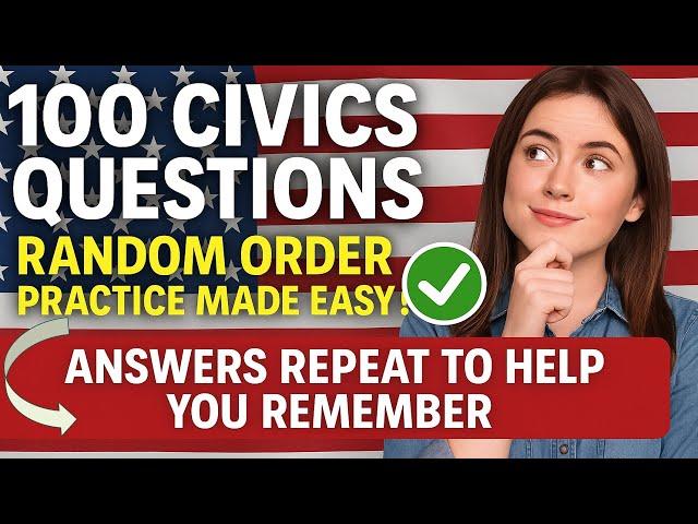 100 Civics Questions in Random Order for U.S. Citizenship Interview 2025 - Answers Repeated Twice