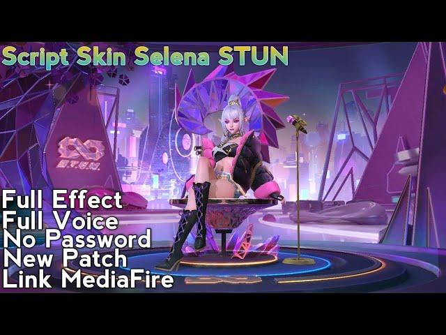 Script Skin Selena STUN | Full Effect | Full Voice | No Password | New Patch | Link MediaFire |