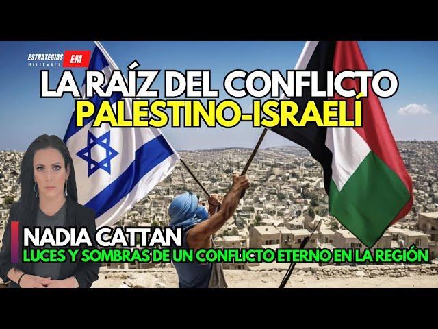 NOTICIAS ISRAEL | NADIA CATTAN ¿CUÁL ES LA RAÍZ DEL CONFLICTO ENTRE PALESTINA E ISRAEL?  | ESPECIAL