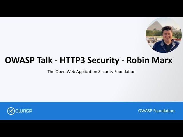 OWASP Talk - HTTP3 Security - Robin Marx