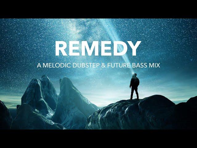 Remedy | A Melodic Dubstep & Future Bass Mix