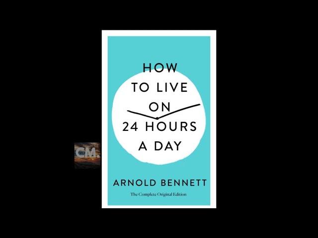 HOW TO LIVE ON 24 HOURS A DAY - FULL AUDIOBOOK by Arnold Bennett | Creators Mind