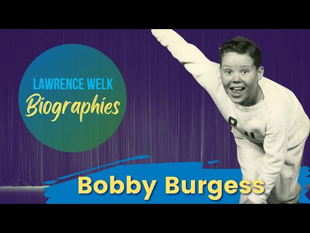 Bobby Burgess -- The Lawrence Welk Show Biographies