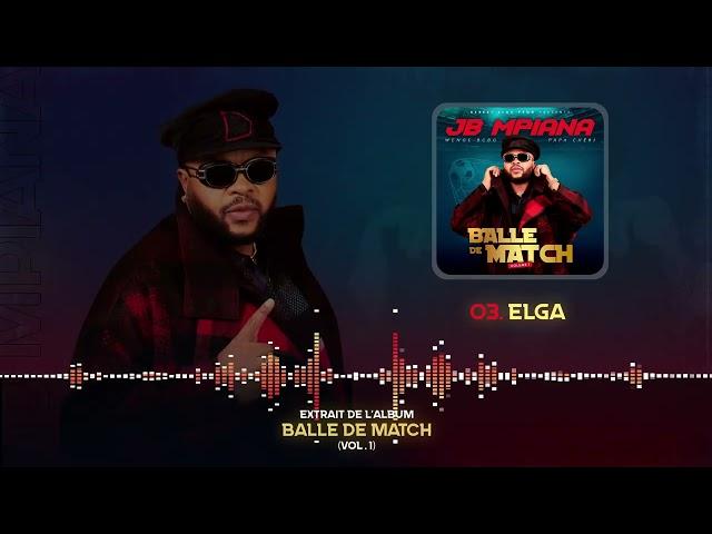 03 - JB MPIANA - ELGA - BALLE DE MATCH (Audio Officiel)