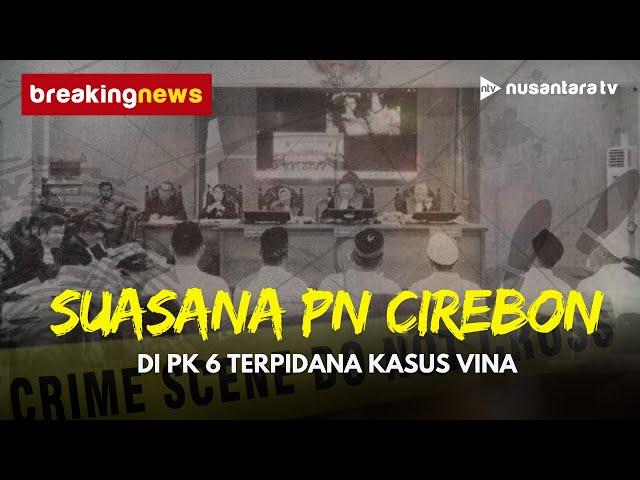 [BREAKING NEWS] Sidang PK 6 Terpidana Kasus Vina di PN Cirebon | NTV