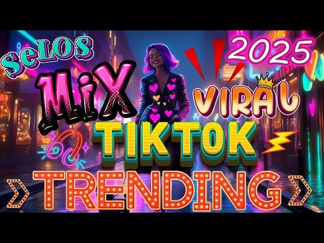 NEW TIKTOK MIX VIRAL  TRENDING SELOS DANCE NONSTOP TIKTOK REMIX 2024 - 2025