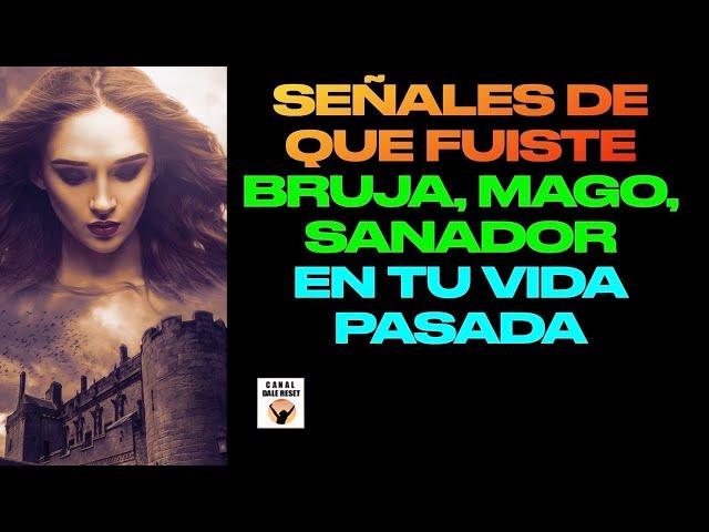 SEÑALES QUE FUISTE BRUJA, MAGO, O SANADOR EN VIDAS PASADAS