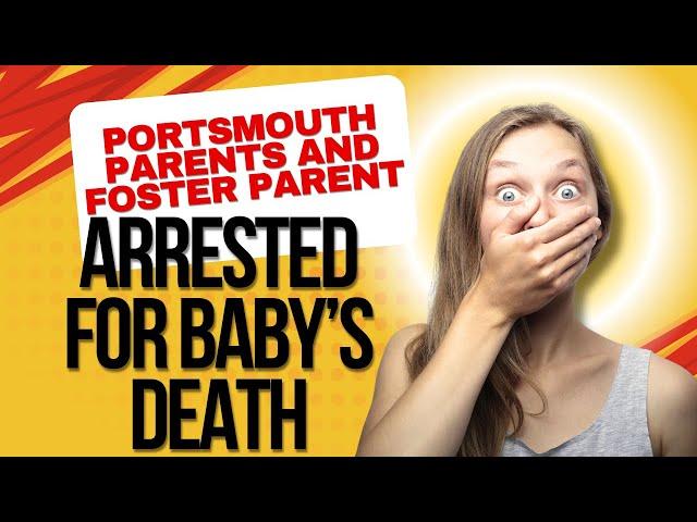 Portsmouth Parents and Foster Parent Arrested for Involuntary Manslaughter in Baby’s Death