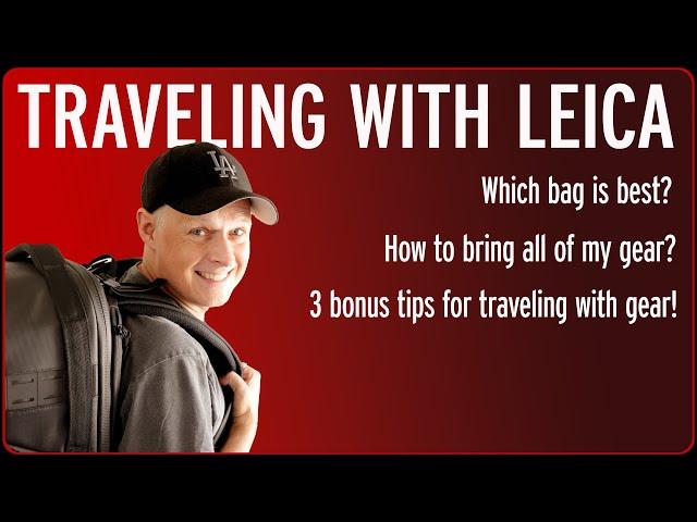 TRAVELING with expensive LEICA  CAMERA GEAR - plus 3 bonus tips for international traveling